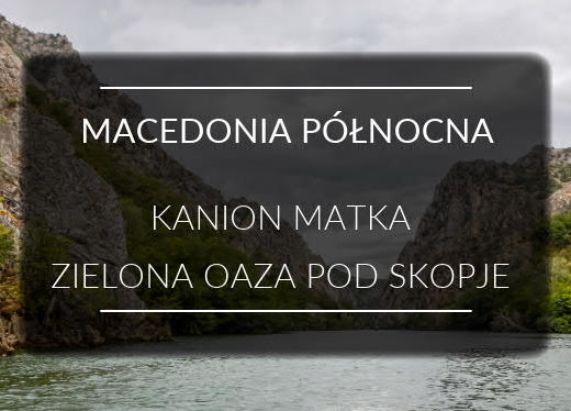 Kanion Matka Macedonia Północna MINI